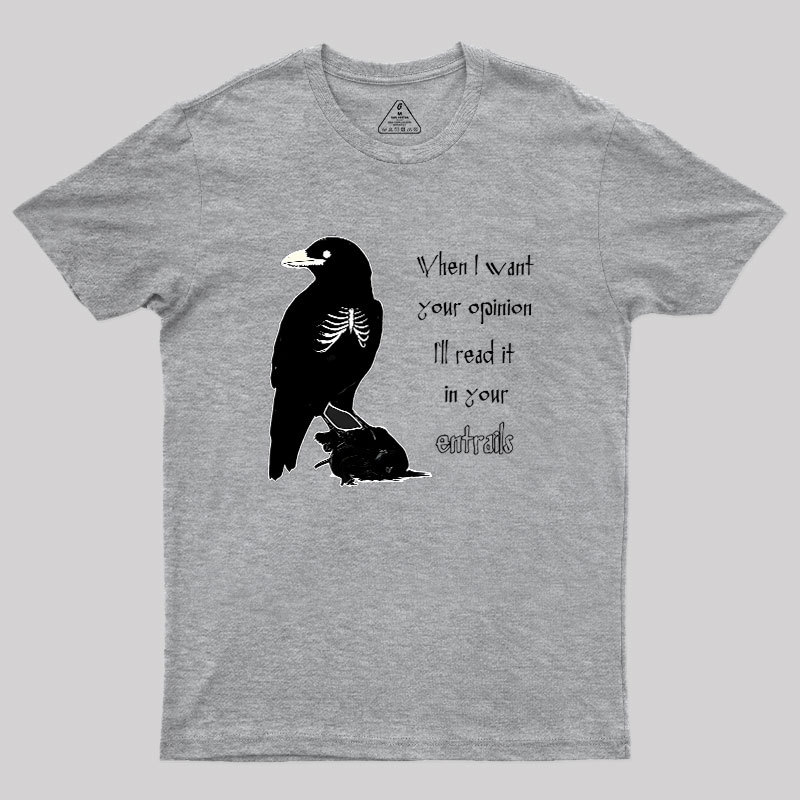 When I Want Your Opinion Geek T-Shirt