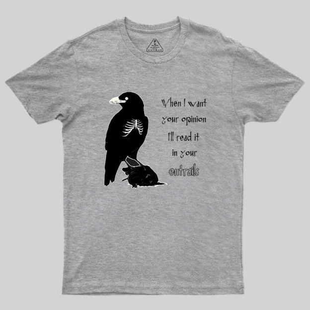 When I Want Your Opinion Geek T-Shirt