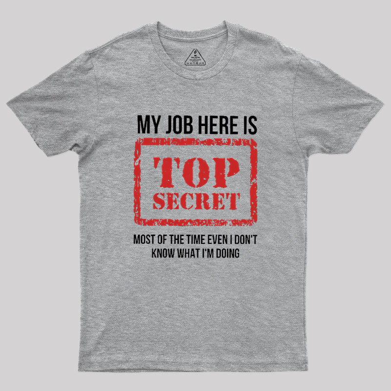 My Job Is Top Secret Geek T-Shirt