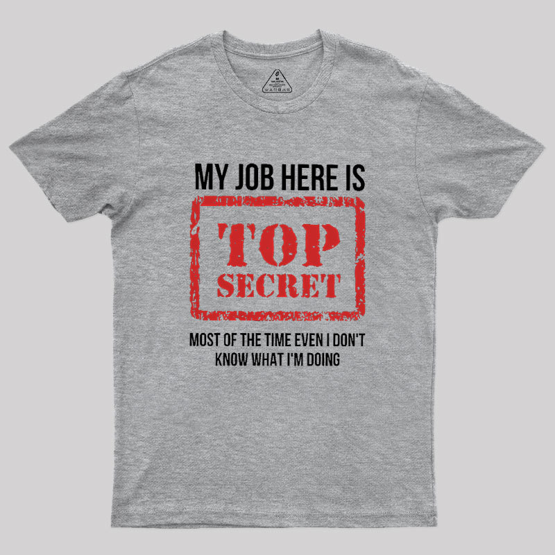 My Job Is Top Secret Geek T-Shirt