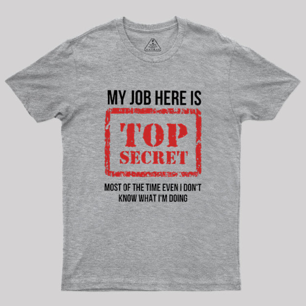 My Job Is Top Secret Geek T-Shirt