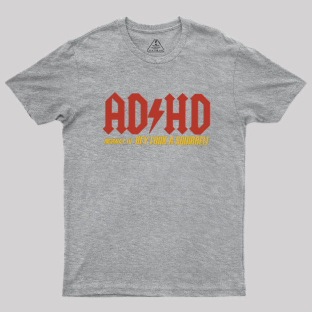 AD HD Highway To Hey look A Squirrel Geek T-Shirt
