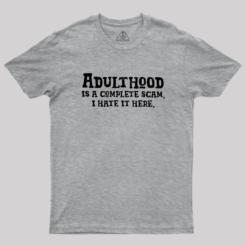 Adulthood Is A Scam Geek T-Shirt
