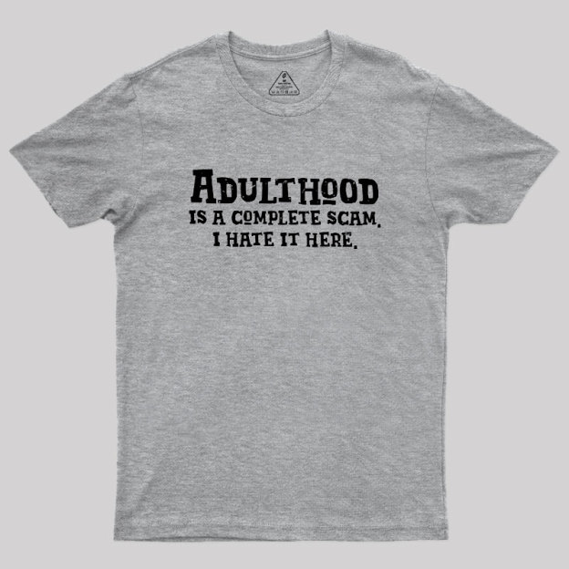 Adulthood Is A Scam Geek T-Shirt