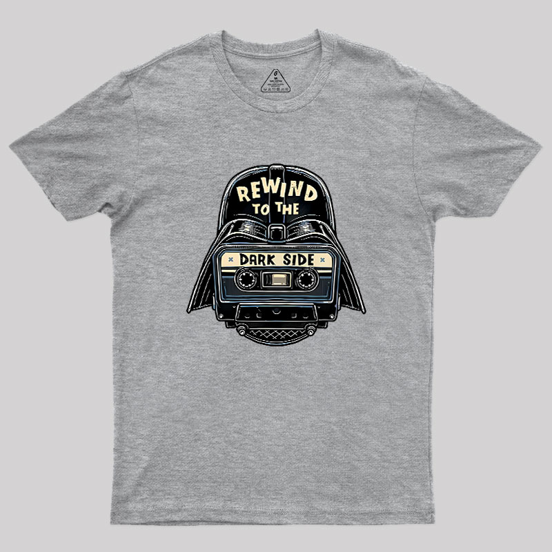 Rewind To The Dark Side Geek T-Shirt