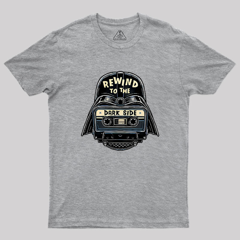 Rewind To The Dark Side Geek T-Shirt