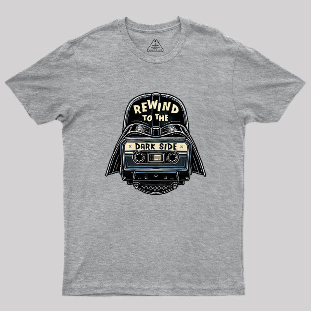 Rewind To The Dark Side Geek T-Shirt
