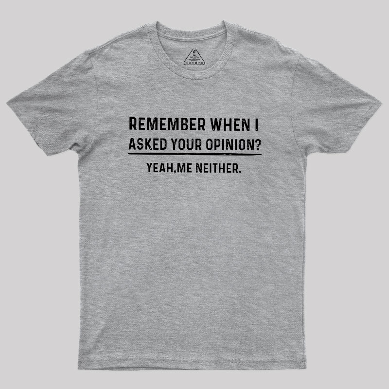 Your Opinion Funny Humor Geek T-Shirt