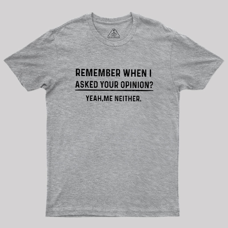 Your Opinion Funny Humor Geek T-Shirt