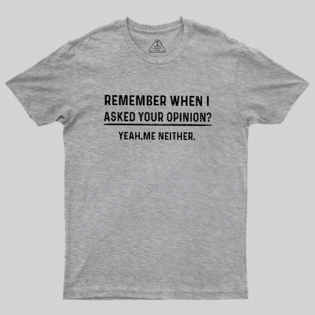 Your Opinion Funny Humor Geek T-Shirt