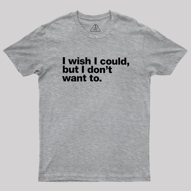 I Wish I Could Geek T-Shirt