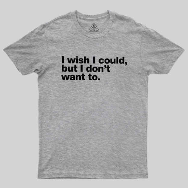 I Wish I Could Geek T-Shirt
