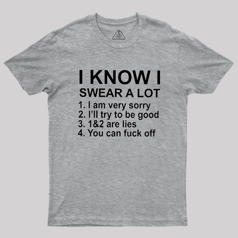 I Know I Swear A Lot Geek T-Shirt