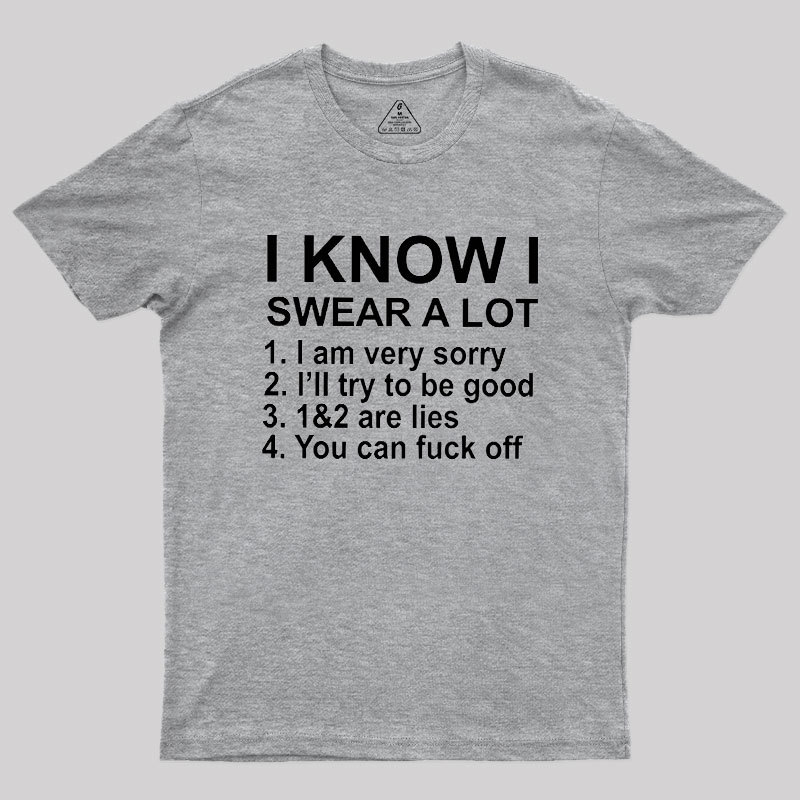 I Know I Swear A Lot Geek T-Shirt