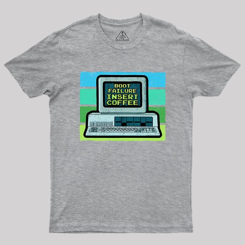 Boot Failure - Insert Coffee Geek T-Shirt