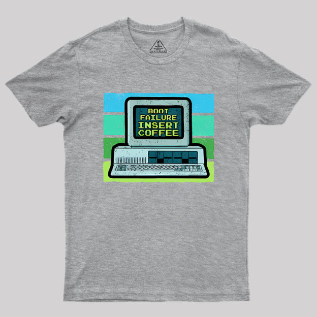 Boot Failure - Insert Coffee Geek T-Shirt