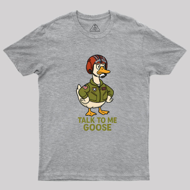 Talk To Me Goose Geek T-Shirt