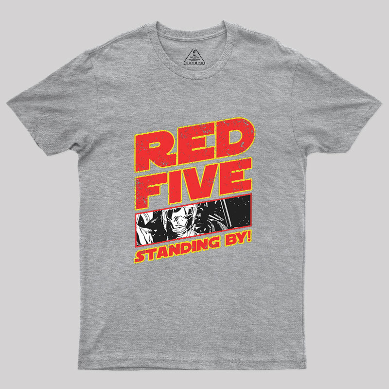 Red 5 Standing By Geek T-Shirt