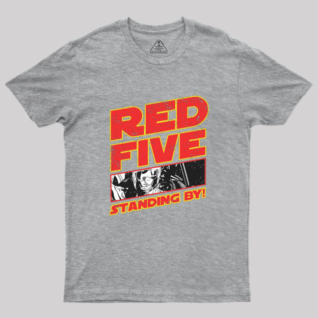 Red 5 Standing By Geek T-Shirt