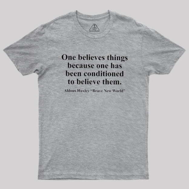 One Believes Things Geek T-Shirt
