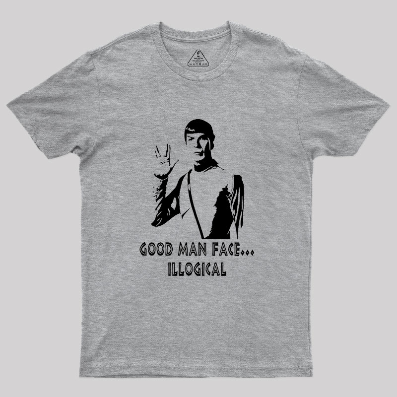 Good Man Face... Illogical Geek T-Shirt