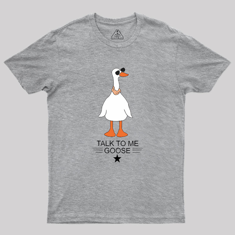 Talk To Me Goose Geek T-Shirt
