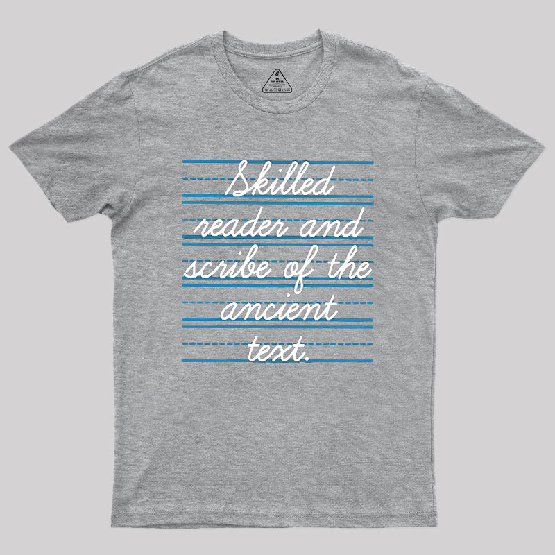 Skilled Reader And Scribe Of The Ancient Text Geek T-Shirt