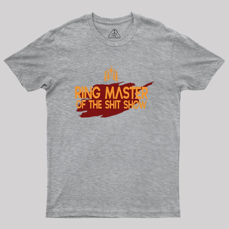 Ringmaster Of The Sh*t Show Geek T-Shirt