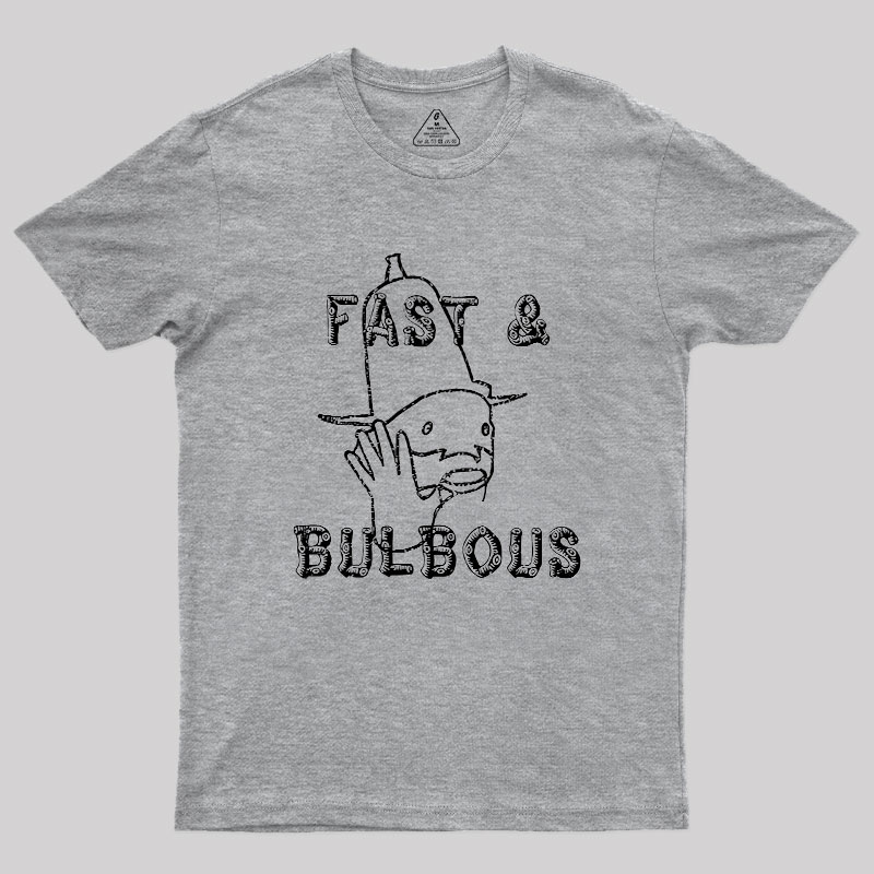 Fast & Bulbous Geek T-Shirt