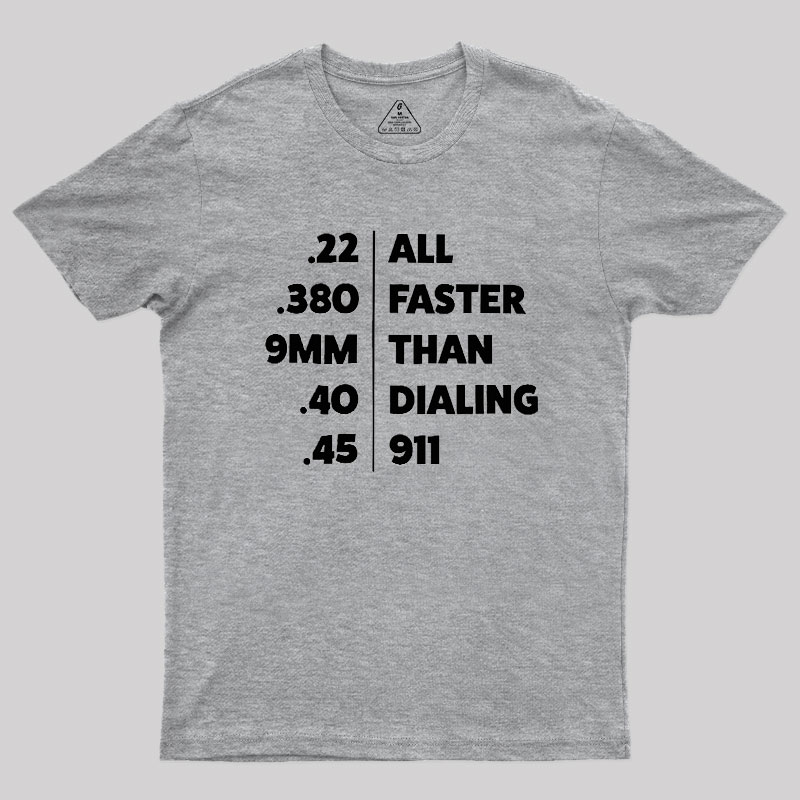 Faster Than Dialing 911 Geek T-Shirt