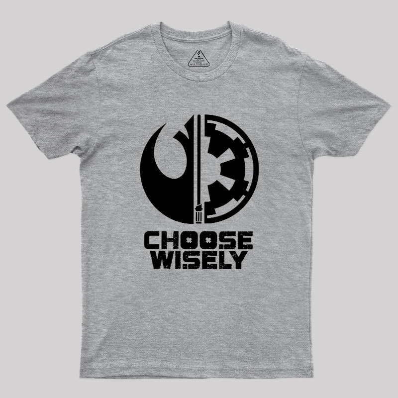 Choose Wisely Geek T-Shirt