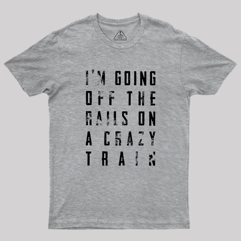 Crazy Train Lyric Quote Geek T-Shirt