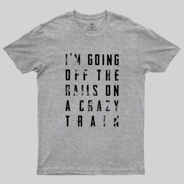 Crazy Train Lyric Quote Geek T-Shirt