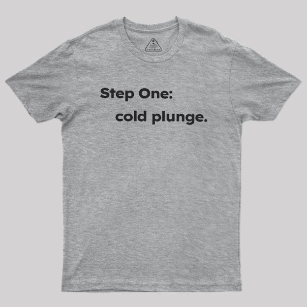 Step One: Cold Plunge Geek T-Shirt
