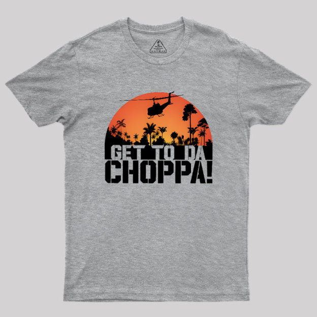 Get To The Chopper Geek T-Shirt