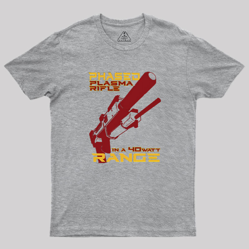 Phased Plasma Rifle in a 40 Watt Range Geek T-Shirt