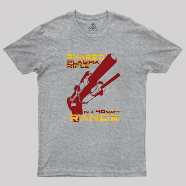 Phased Plasma Rifle in a 40 Watt Range Geek T-Shirt