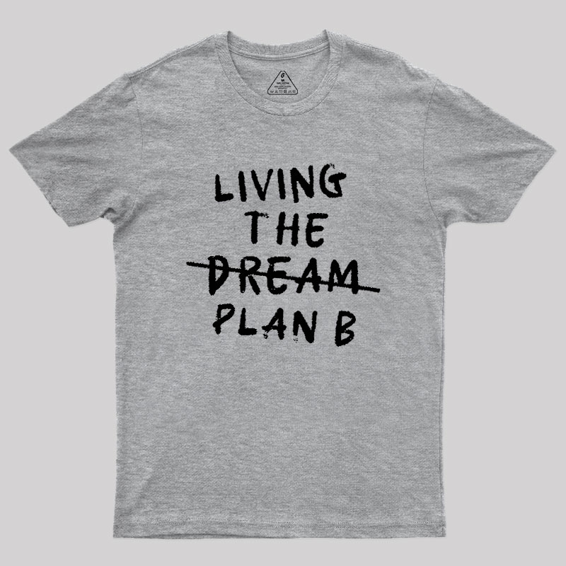 Living Plan B Geek T-Shirt