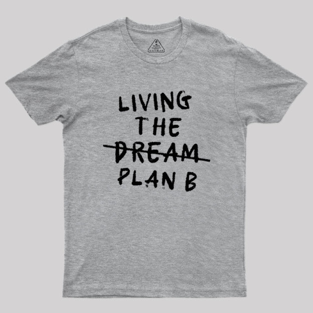 Living Plan B Geek T-Shirt