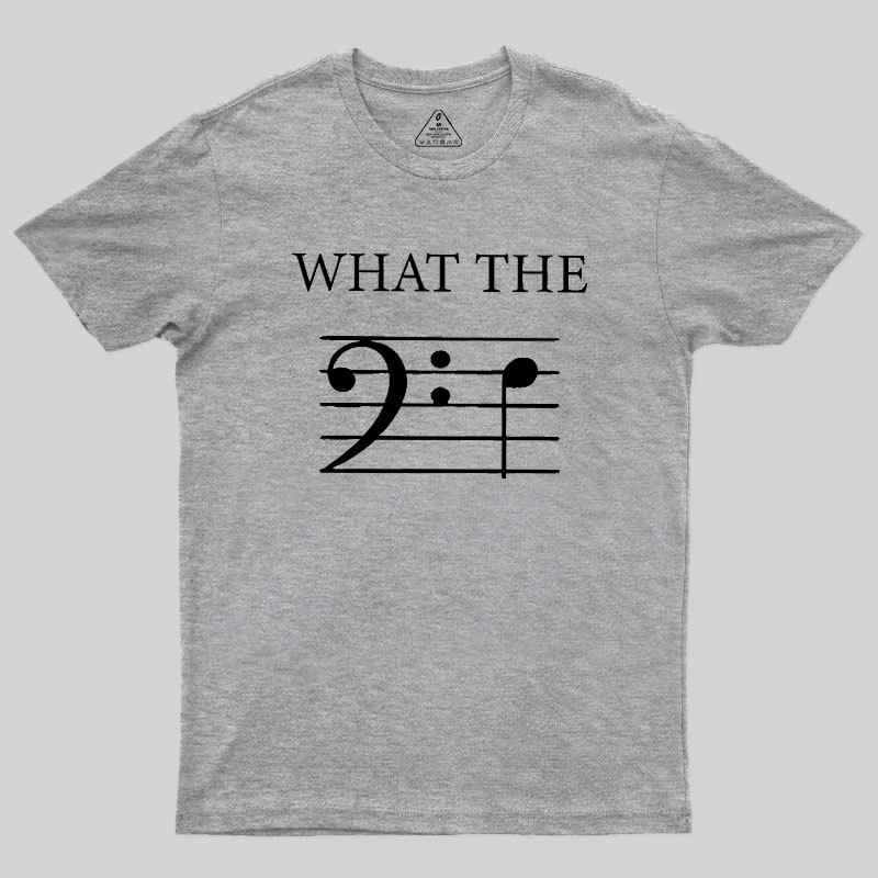 What The F (Bass) Geek T-Shirt