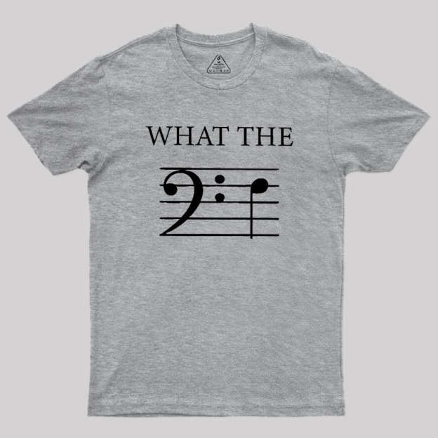 What The F (Bass) Geek T-Shirt