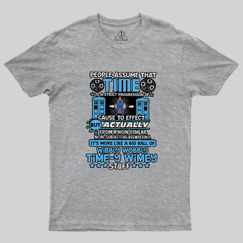 Wibbly Wobbly Timey Wimey Stuff Geek T-Shirt