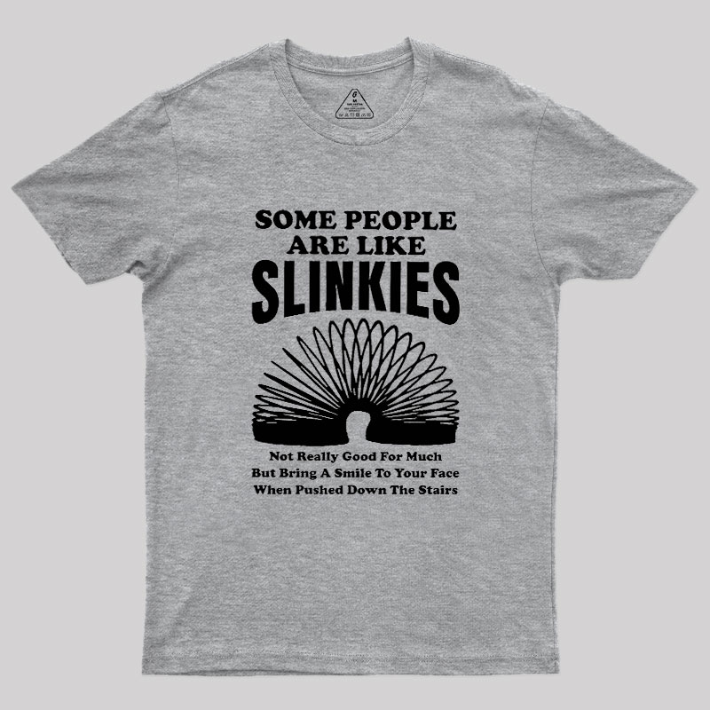 Some People Are Like Slinkies Geek T-Shirt