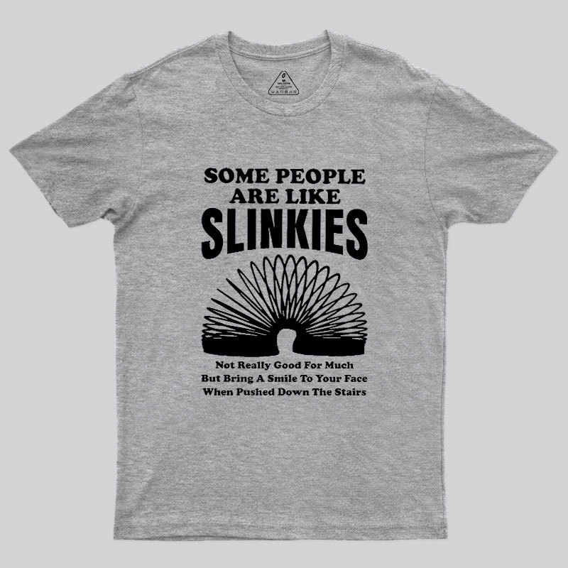 Some People Are Like Slinkies Geek T-Shirt