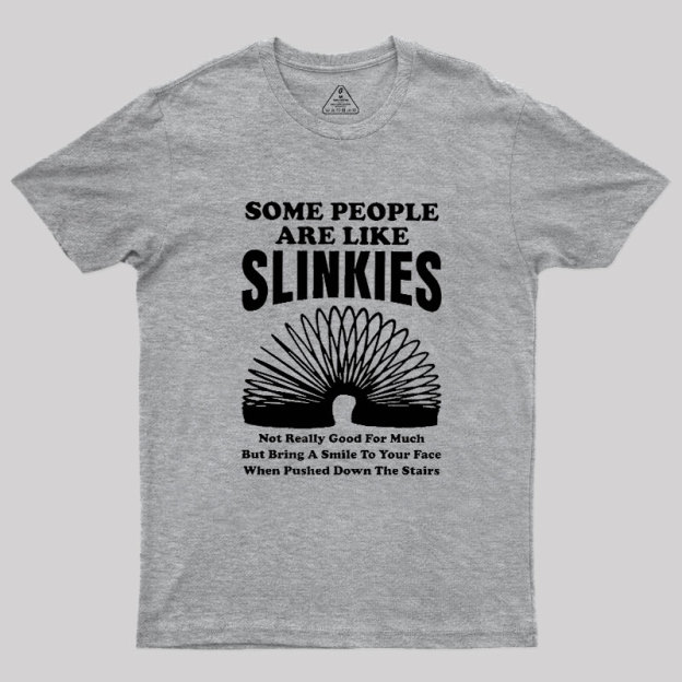 Some People Are Like Slinkies Geek T-Shirt