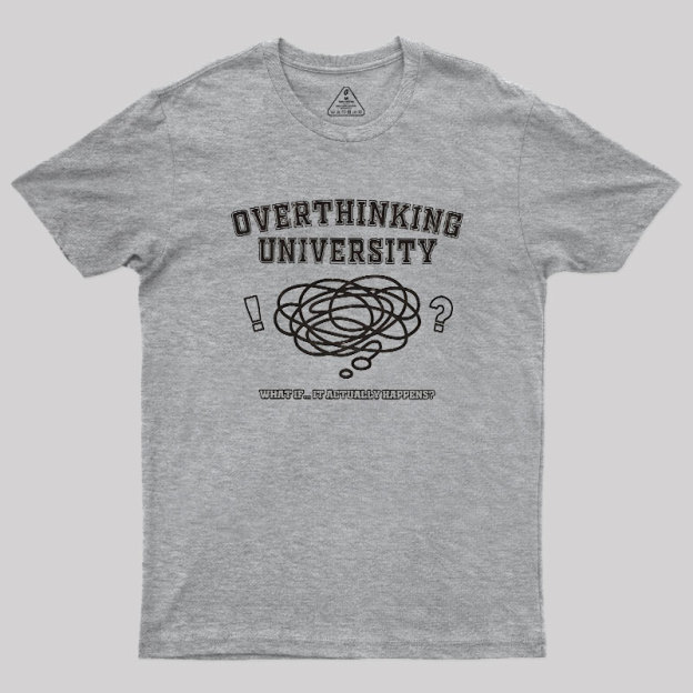 Overthinking University Geek T-Shirt
