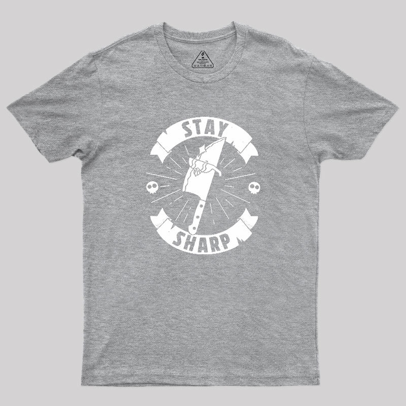 Stay Sharp Knife Geek T-Shirt