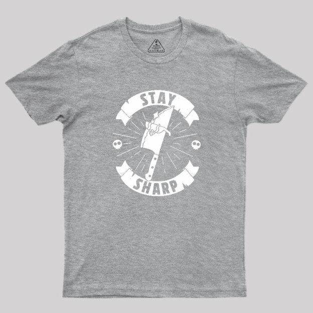 Stay Sharp Knife Geek T-Shirt