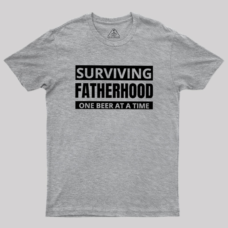 Surviving Fatherhood One Beer At A Time Geek T-Shirt