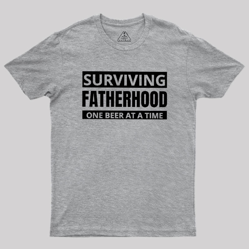 Surviving Fatherhood One Beer At A Time Geek T-Shirt
